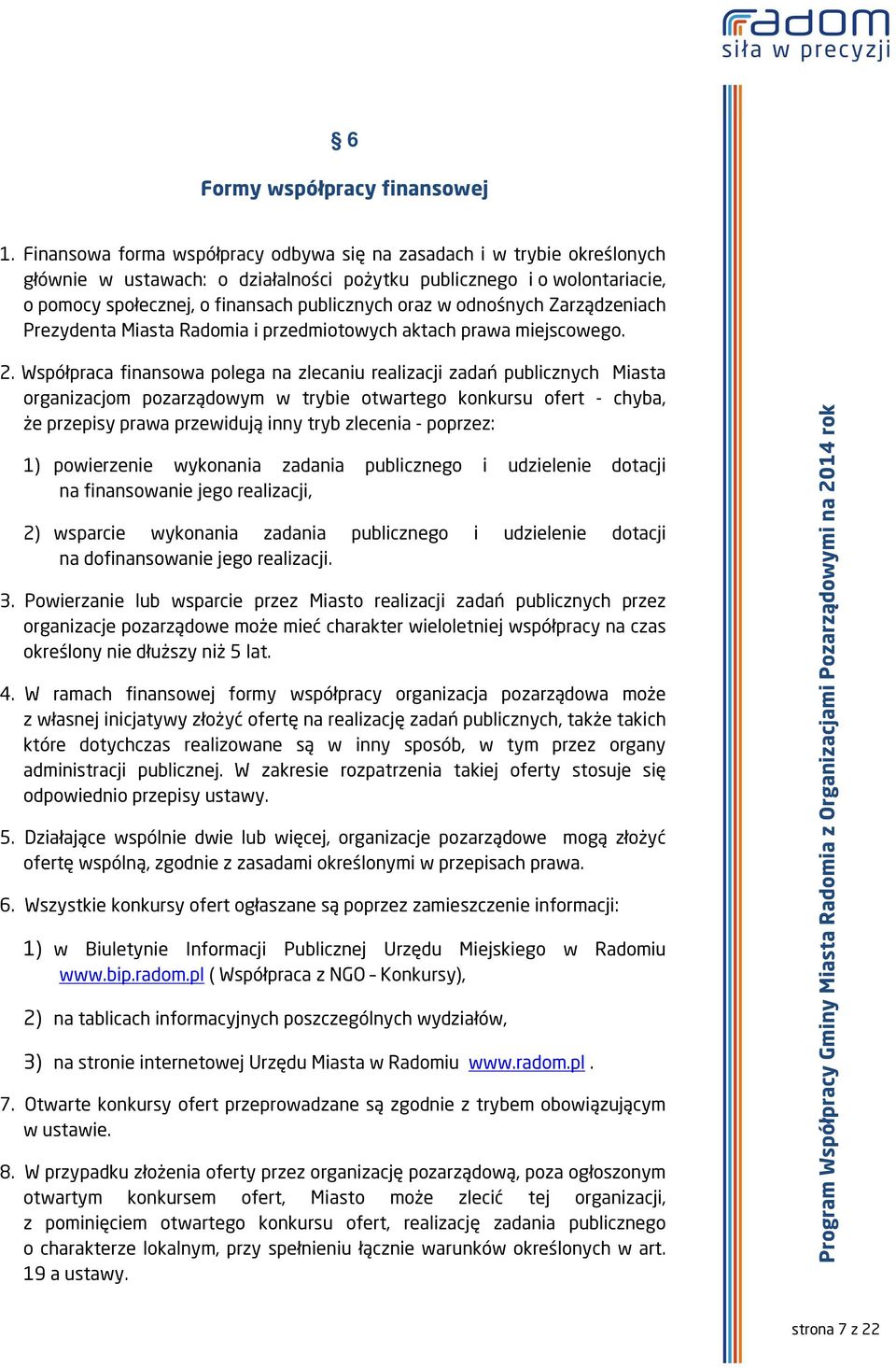 odnośnych Zarządzeniach Prezydenta Miasta Radomia i przedmiotowych aktach prawa miejscowego. 2.