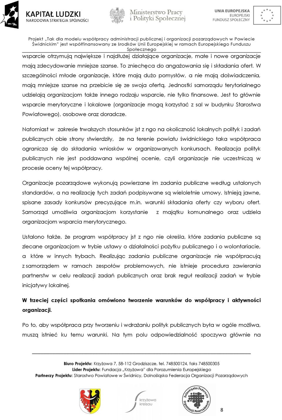 Jednostki samorządu terytorialnego udzielają organizacjom także innego rodzaju wsparcie, nie tylko finansowe.
