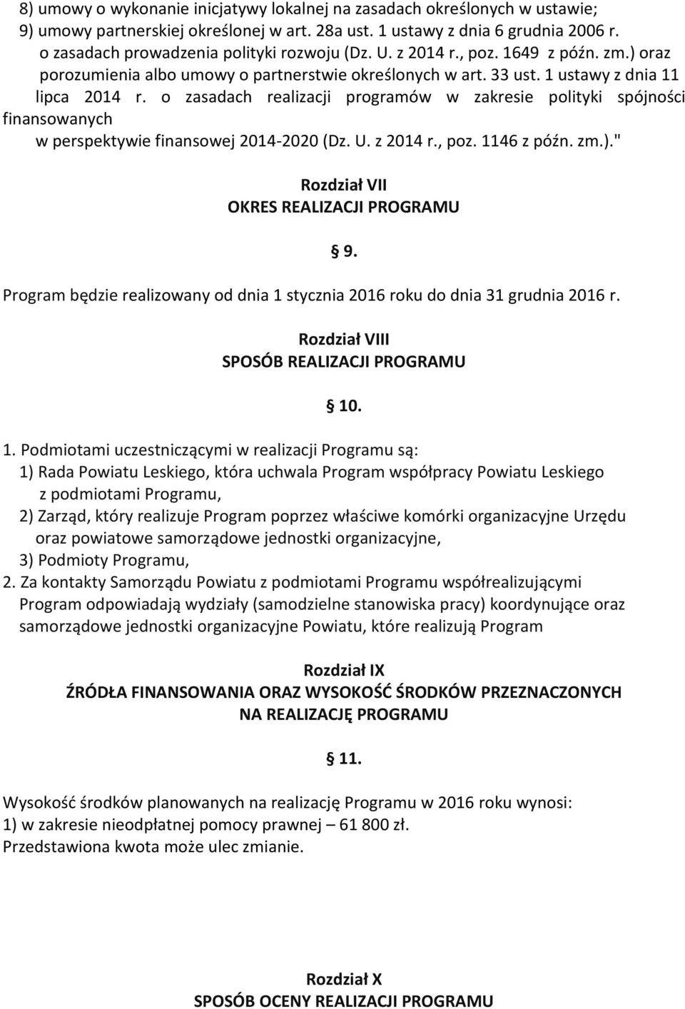 o zasadach realizacji programów w zakresie polityki spójności finansowanych w perspektywie finansowej 2014-2020 (Dz. U. z 2014 r., poz. 1146 z późn. zm.).