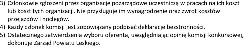 4) Każdy członek komisji jest zobowiązany podpisać deklarację bezstronności.