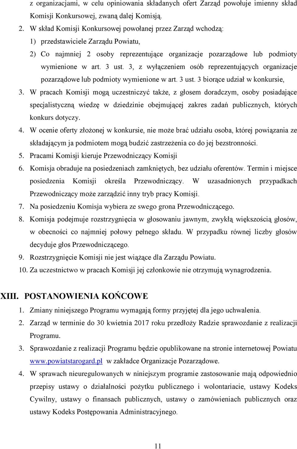 3, z wyłączeniem osób reprezentujących organizacje pozarządowe lub podmioty wymienione w art. 3 ust. 3 biorące udział w konkursie, 3.