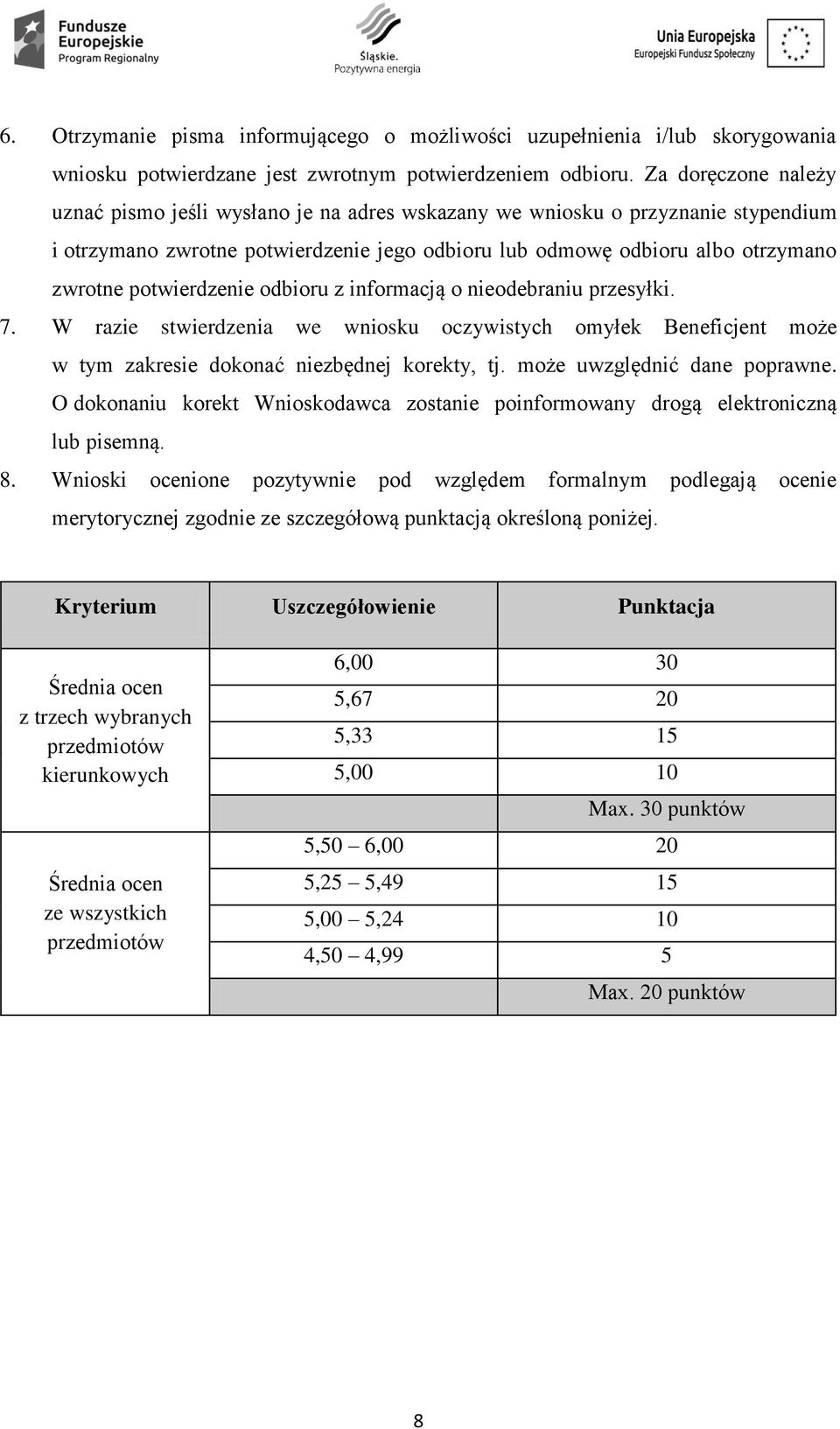 potwierdzenie odbioru z informacją o nieodebraniu przesyłki. 7. W razie stwierdzenia we wniosku oczywistych omyłek Beneficjent może w tym zakresie dokonać niezbędnej korekty, tj.