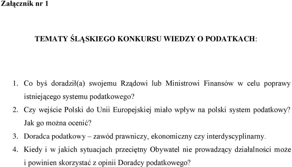 Czy wejście Polski do Unii Europejskiej miało wpływ na polski system podatkowy? Jak go można ocenić? 3.