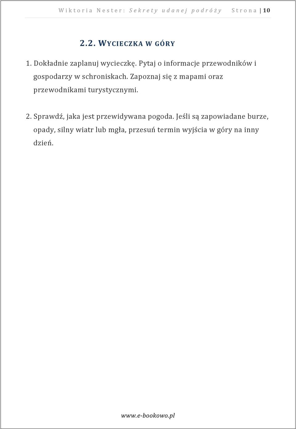 Zapoznaj się z mapami oraz przewodnikami turystycznymi. 2.