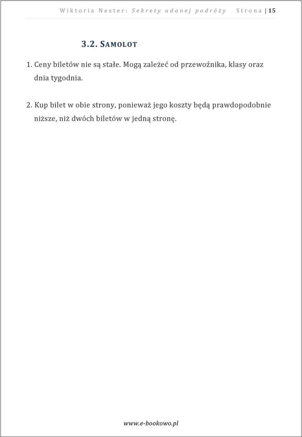 Mogą zależeć od przewoźnika, klasy oraz dnia tygodnia. 2.