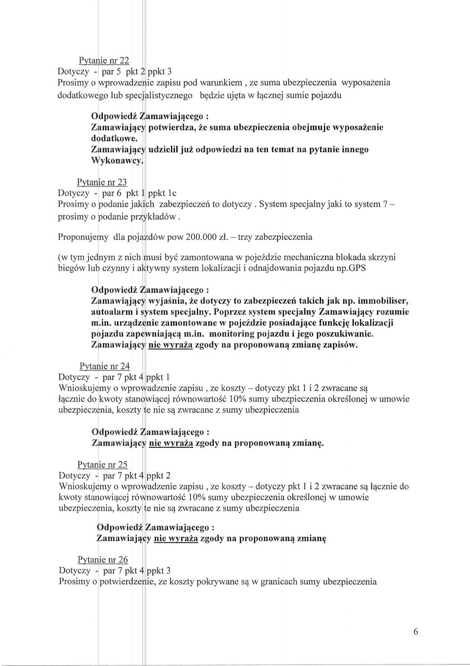 potwierdza, 2,e surna ubezpieczenia obejmuje wyposazenie udzielil ju2 orlpowiedzi na ten temat na pytanie innego Dotyczy - Prosimy o em 21\ par 6 pkt ppkt 1c anle I h zabezptecztn to doty czy.