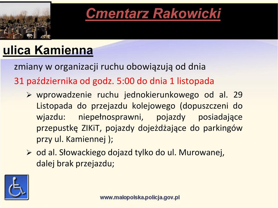 29 Listopada do przejazdu kolejowego (dopuszczeni do wjazdu: niepełnosprawni, pojazdy posiadające
