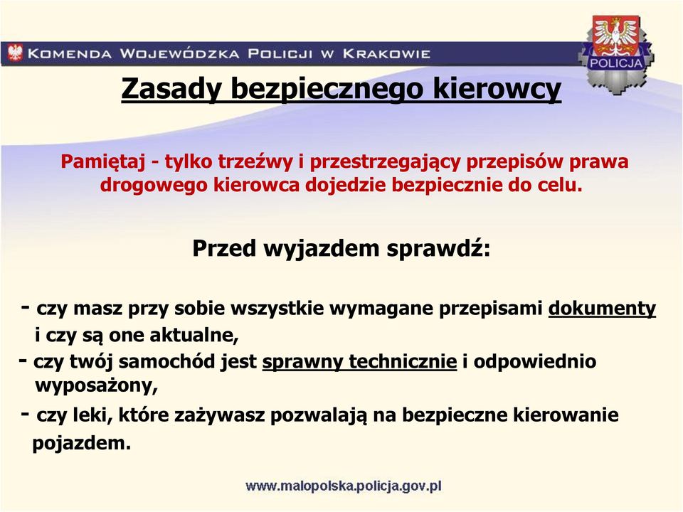 Przed wyjazdem sprawdź: - czy masz przy sobie wszystkie wymagane przepisami dokumenty i czy są