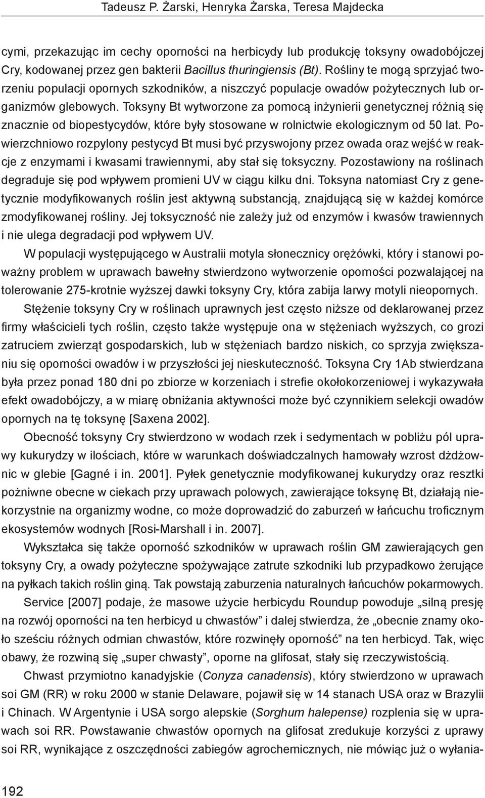 Toksyny Bt wytworzone za pomocą inżynierii genetycznej różnią się znacznie od biopestycydów, które były stosowane w rolnictwie ekologicznym od 50 lat.