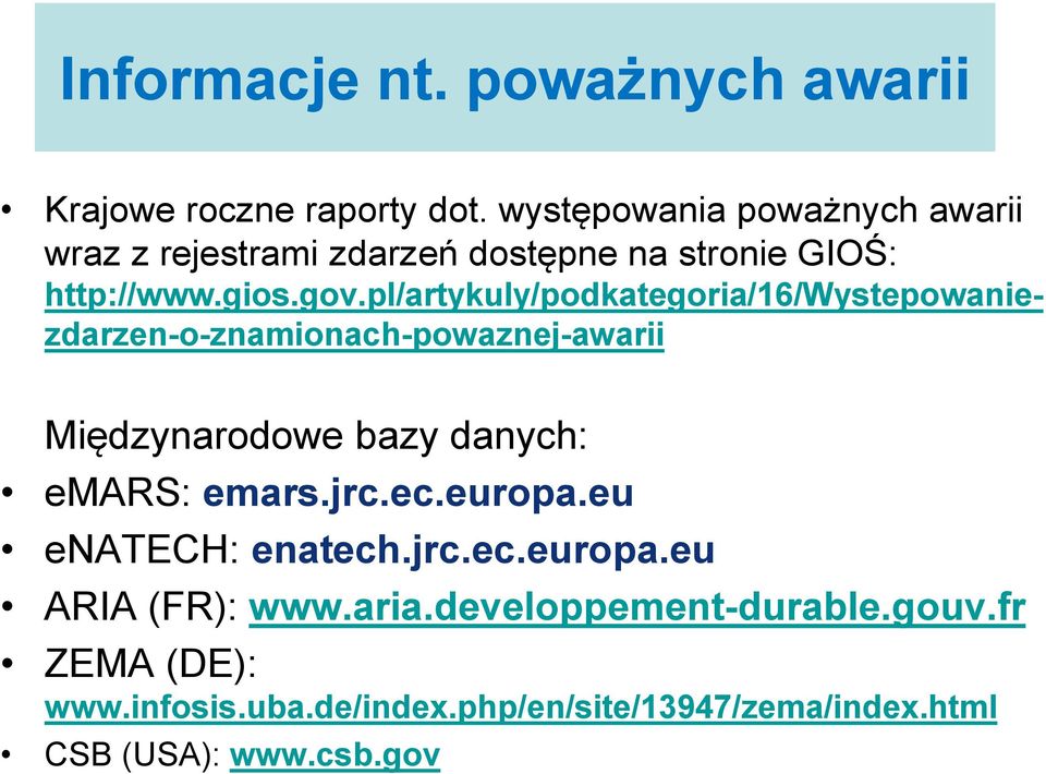 pl/artykuly/podkategoria/16/wystepowaniezdarzen-o-znamionach-powaznej-awarii Międzynarodowe bazy danych: emars: emars.