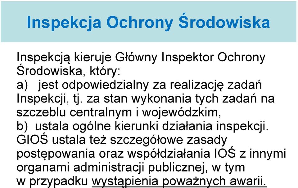 za stan wykonania tych zadań na szczeblu centralnym i wojewódzkim, b) ustala ogólne kierunki działania