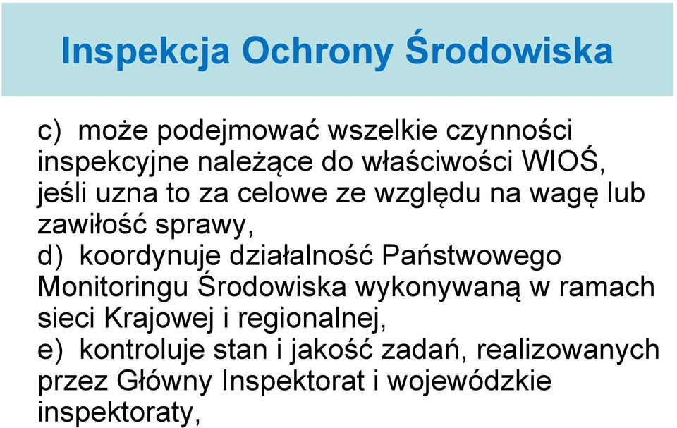 działalność Państwowego Monitoringu Środowiska wykonywaną w ramach sieci Krajowej i regionalnej,