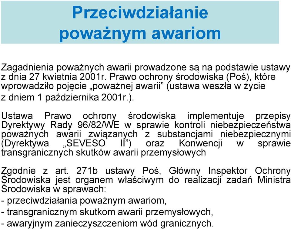 które wprowadziło pojęcie poważnej awarii (ustawa weszła w życie z dniem 1 października 2001r.).