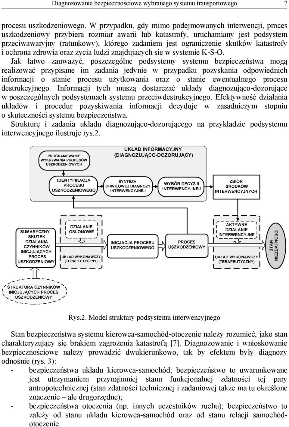 ograniczenie skutków katastrofy i ochrona zdrowia oraz życia ludzi znajdujących się w systemie K-S-O.