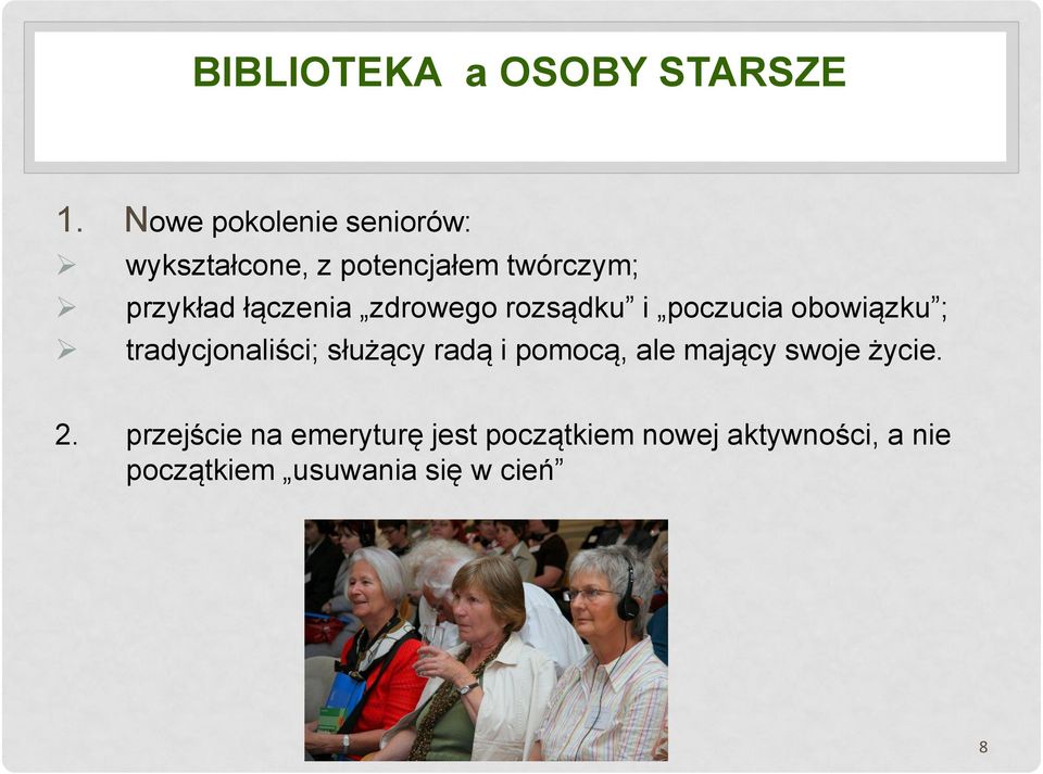 łączenia zdrowego rozsądku i poczucia obowiązku ; tradycjonaliści; służący