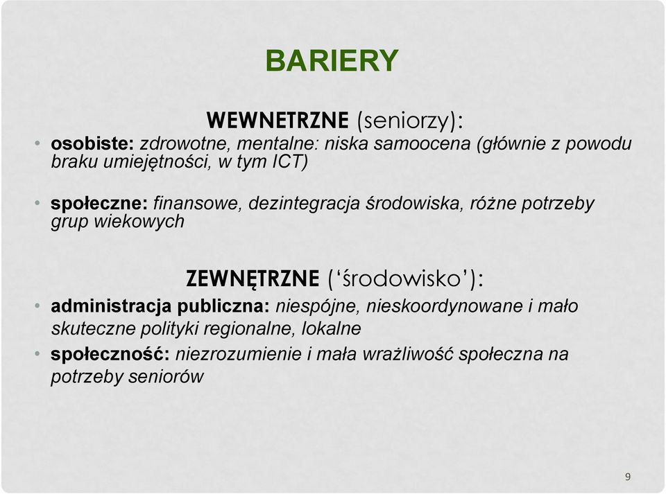 ZEWNĘTRZNE ( środowisko ): administracja publiczna: niespójne, nieskoordynowane i mało skuteczne