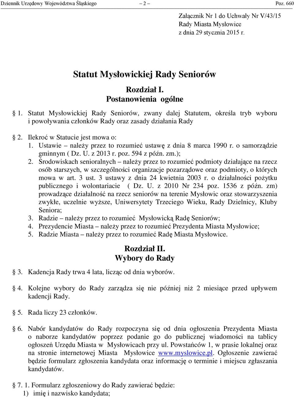 Ustawie naleŝy przez to rozumieć ustawę z dnia 8 marca 1990 r. o samorządzie gminnym ( Dz. U. z 2013 r. poz. 594 z późn. zm.); 2.