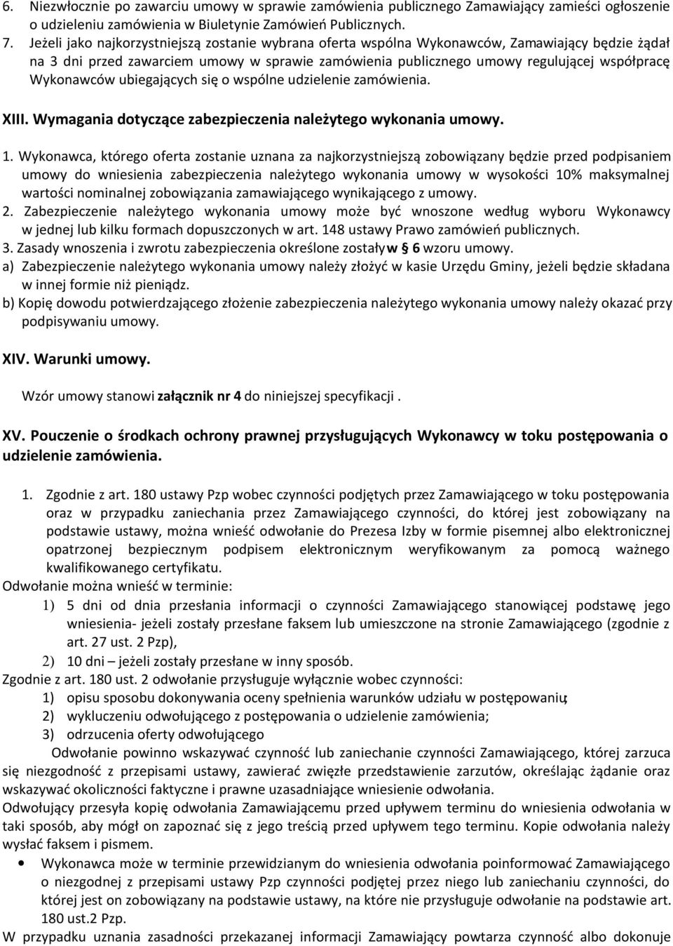 Wykonawców ubiegających się o wspólne udzielenie zamówienia. XIII. Wymagania dotyczące zabezpieczenia należytego wykonania umowy. 1.