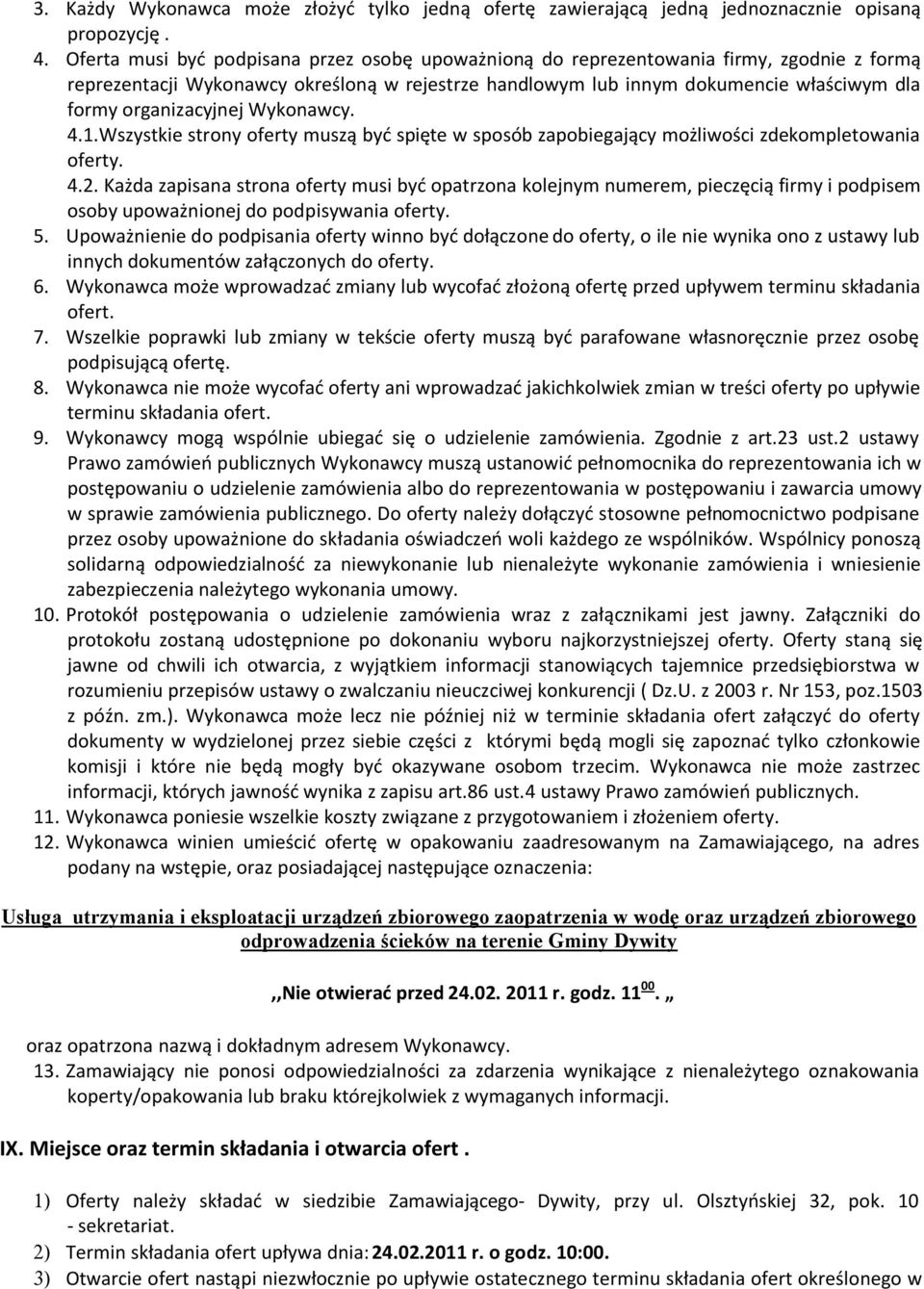 organizacyjnej Wykonawcy. 4.1.Wszystkie strony oferty muszą być spięte w sposób zapobiegający możliwości zdekompletowania oferty. 4.2.