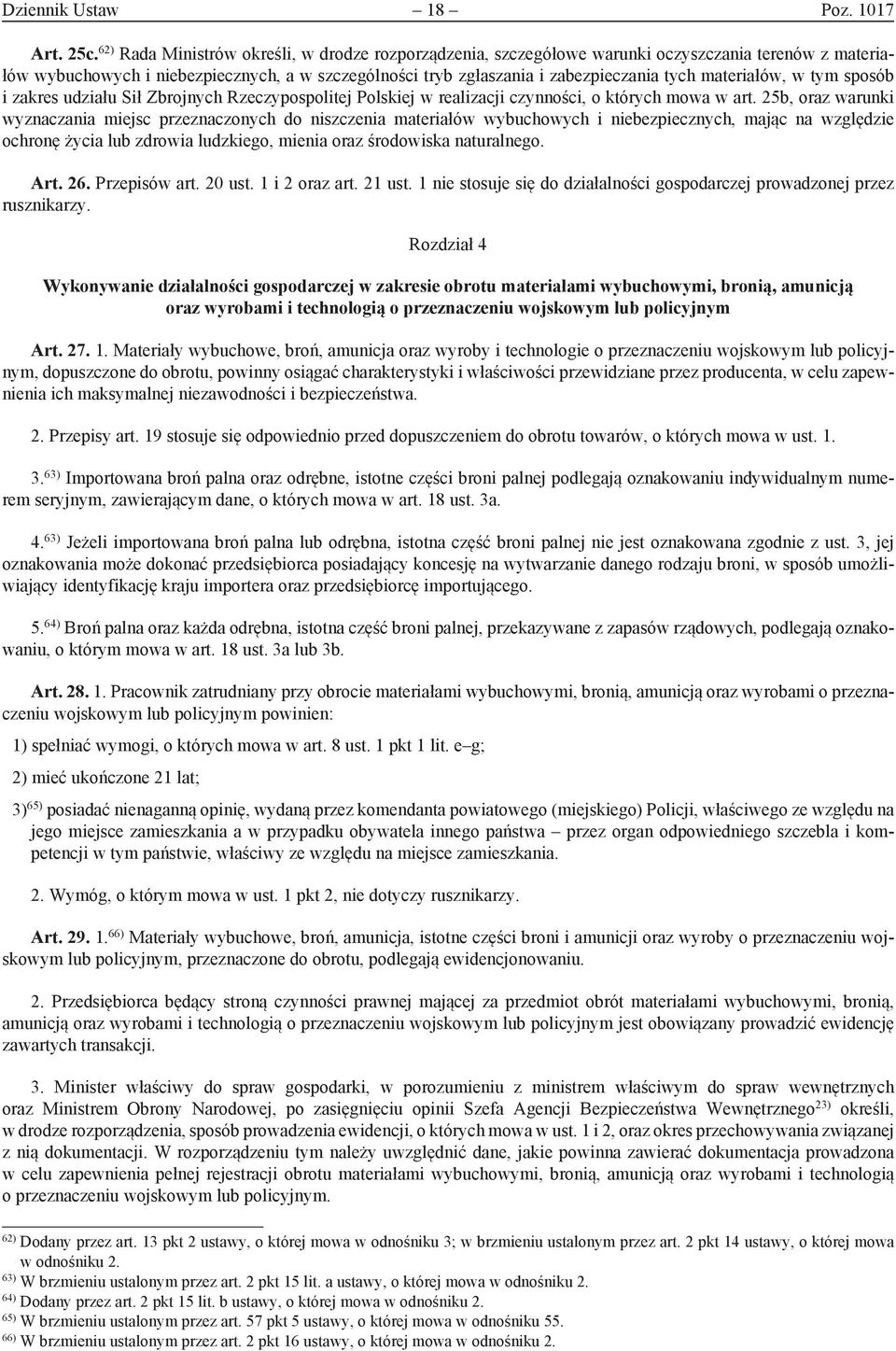 materiałów, w tym sposób i zakres udziału Sił Zbrojnych Rzeczypospolitej Polskiej w realizacji czynności, o których mowa w art.