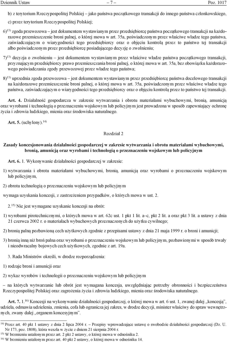 dokumentem wystawianym przez przedsiębiorcę państwa początkowego transakcji na każdorazowe przemieszczenie broni palnej, o której mowa w art.