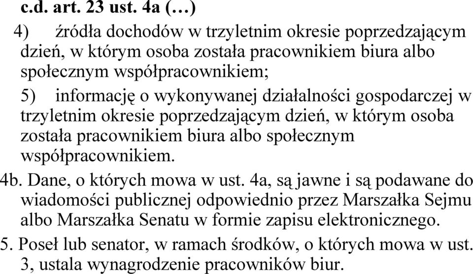 informację o wykonywanej działalności gospodarczej w trzyletnim okresie poprzedzającym dzień, w którym osoba została pracownikiem biura albo społecznym