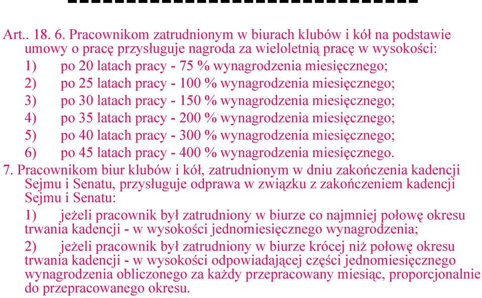 latach pracy - 100 % wynagrodzenia miesięcznego; 3) po 30 latach pracy - 150 % wynagrodzenia miesięcznego; 4) po 35 latach pracy - 200 % wynagrodzenia miesięcznego; 5) po 40 latach pracy - 300 %