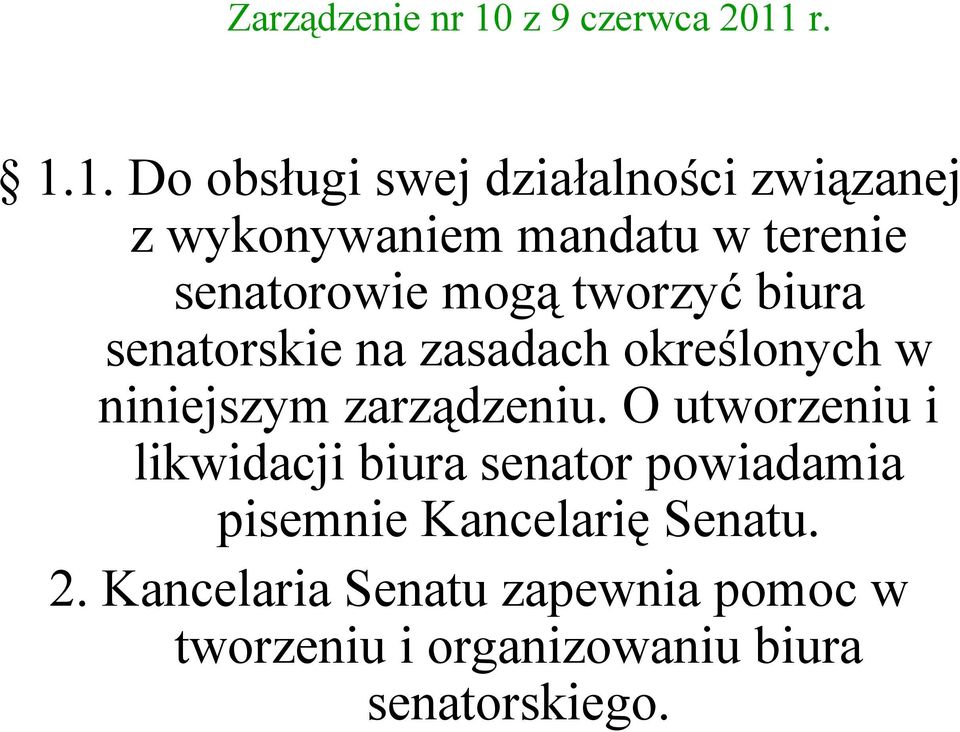 r. 1.1. Do obsługi swej działalności związanej z wykonywaniem mandatu w terenie senatorowie