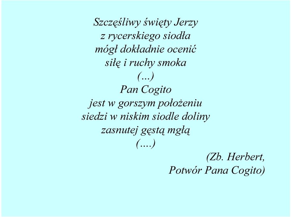 jest w gorszym położeniu siedzi w niskim siodle