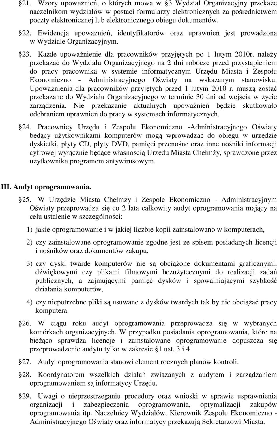 naleŝy przekazać do Wydziału Organizacyjnego na 2 dni robocze przed przystąpieniem do pracy pracownika w systemie informatycznym Urzędu Miasta i Zespołu Ekonomiczno - Administracyjnego Oświaty na