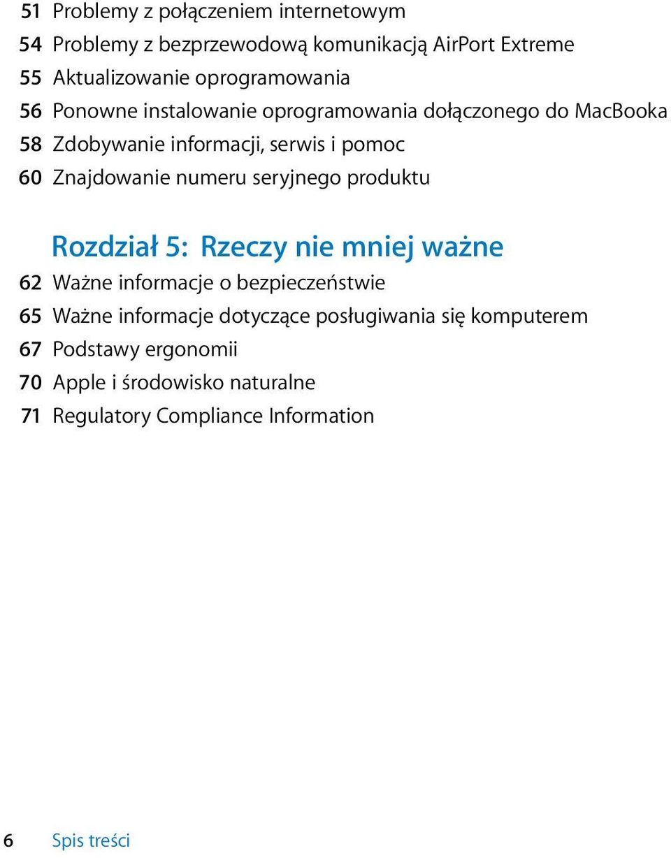 Znajdowanie numeru seryjnego produktu Rozdział 5: Rzeczy nie mniej ważne 62 Ważne informacje o bezpieczeństwie 65 Ważne