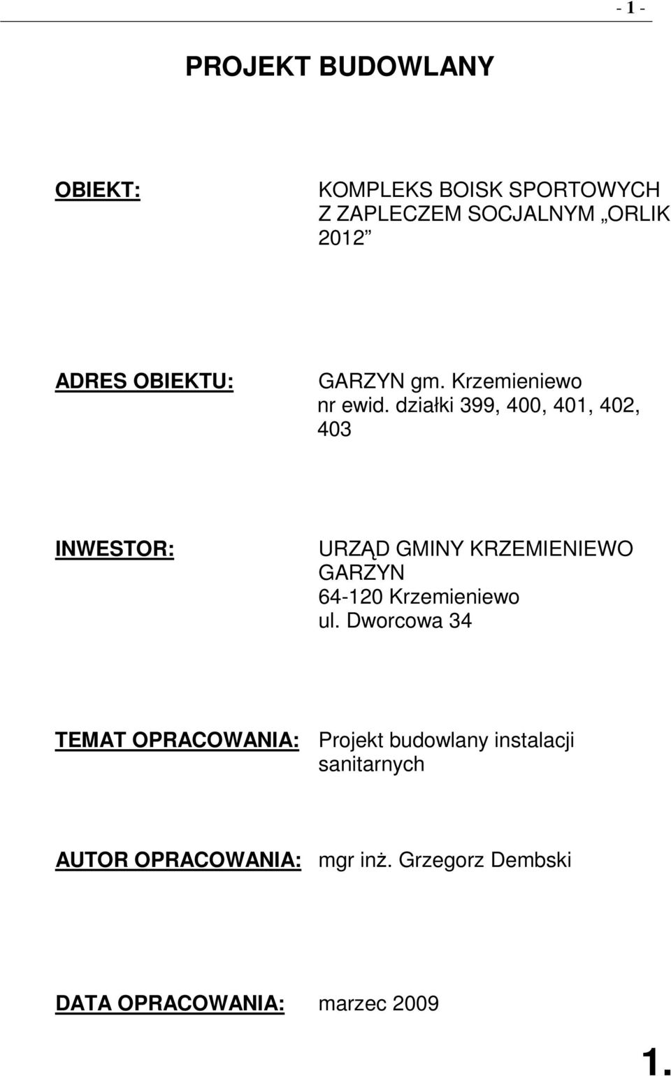 działki 399, 400, 401, 402, 403 INWESTOR: URZĄD GMINY KRZEMIENIEWO GARZYN 64-120 Krzemieniewo ul.