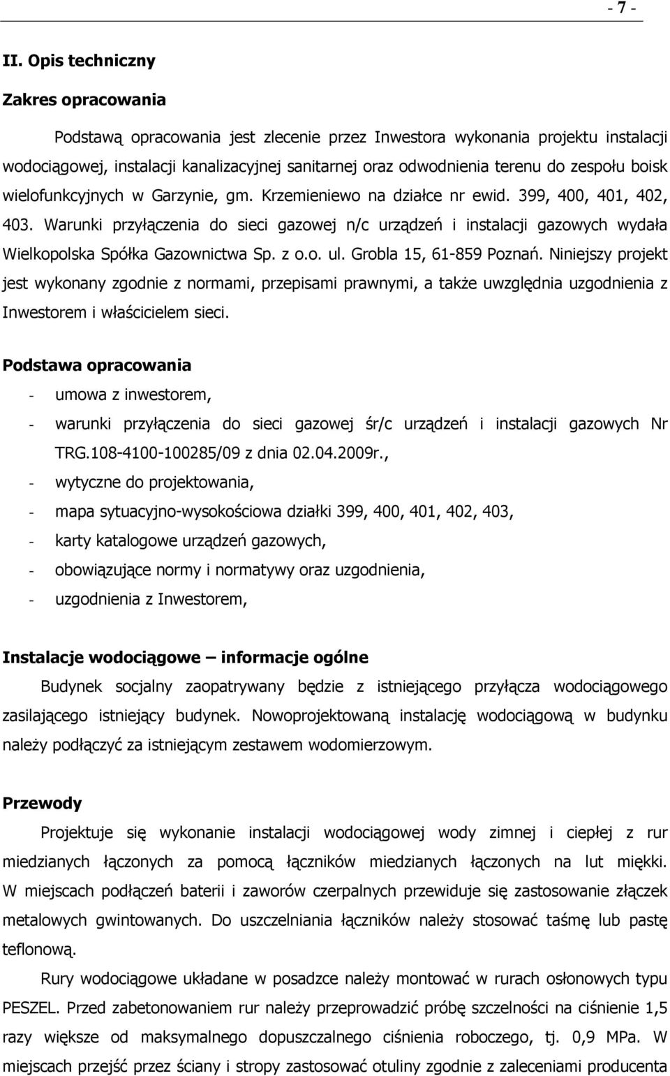 zespołu boisk wielofunkcyjnych w Garzynie, gm. Krzemieniewo na działce nr ewid. 399, 400, 401, 402, 403.