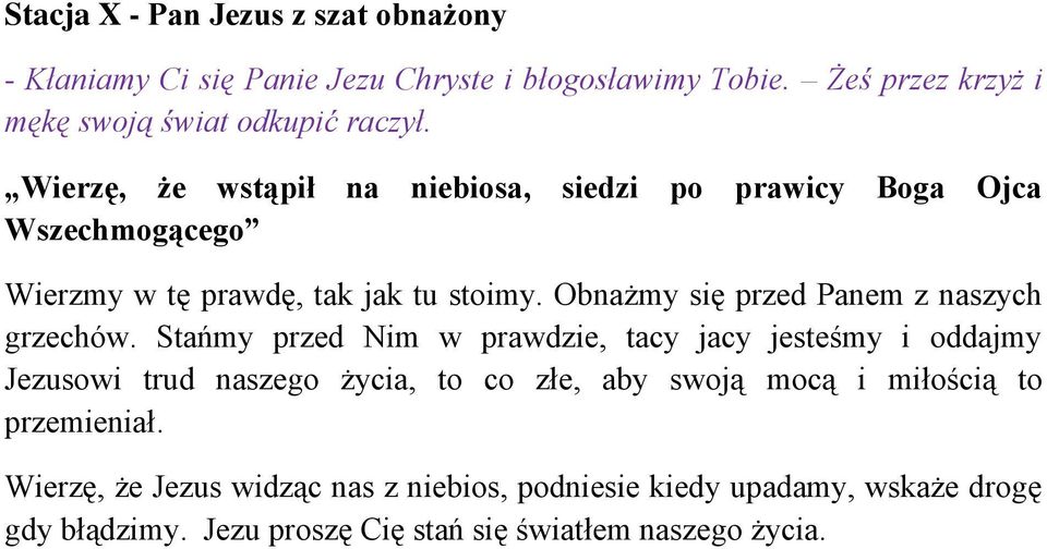 Stańmy przed Nim w prawdzie, tacy jacy jesteśmy i oddajmy Jezusowi trud naszego życia, to co złe, aby swoją mocą i