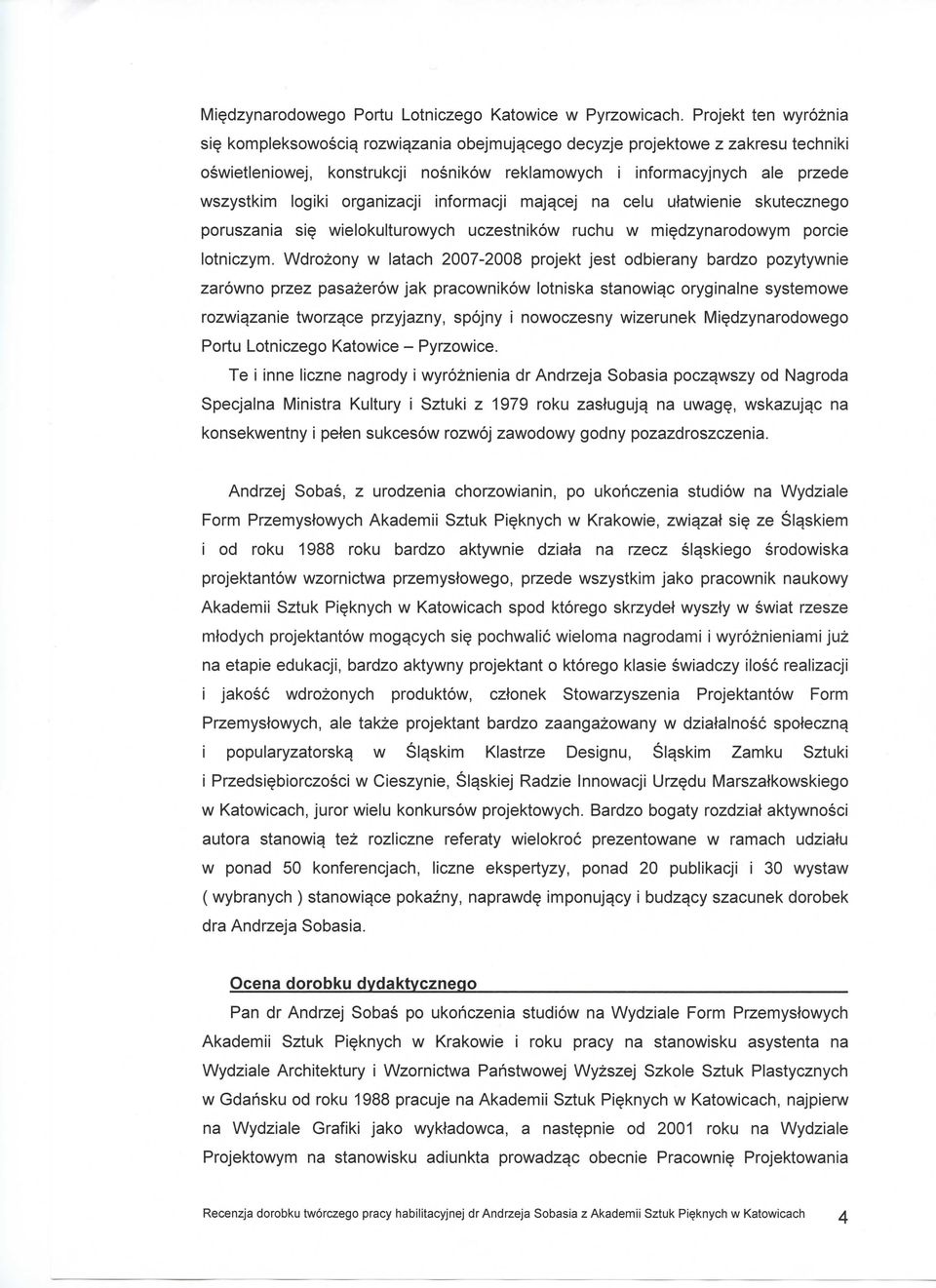maj^cej na celu utatwienie skutecznego poruszania si? wielokulturowych uczestnikow ruchu w mi?dzynarodowym porcie lotniczym.