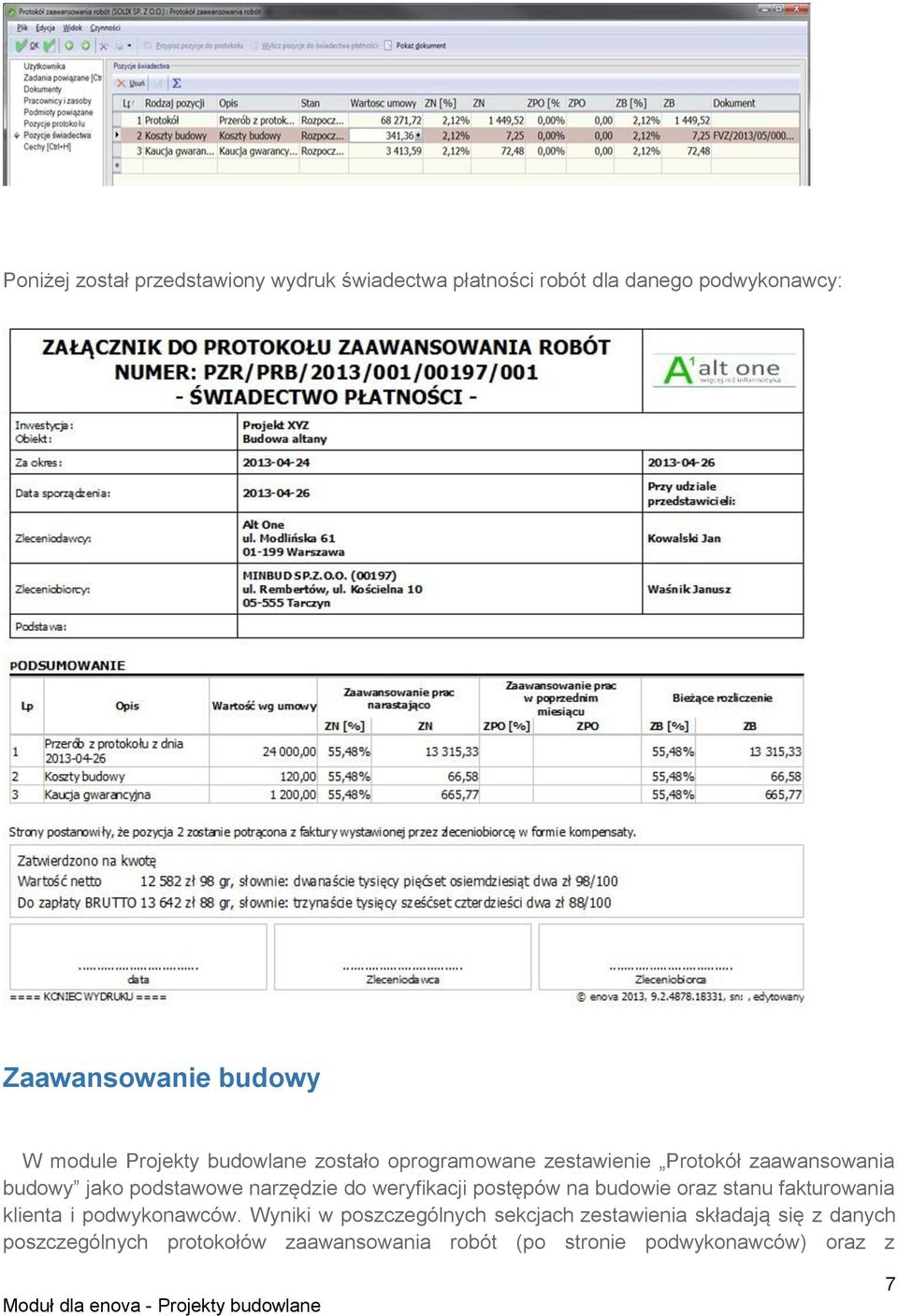 narzędzie do weryfikacji postępów na budowie oraz stanu fakturowania klienta i podwykonawców.