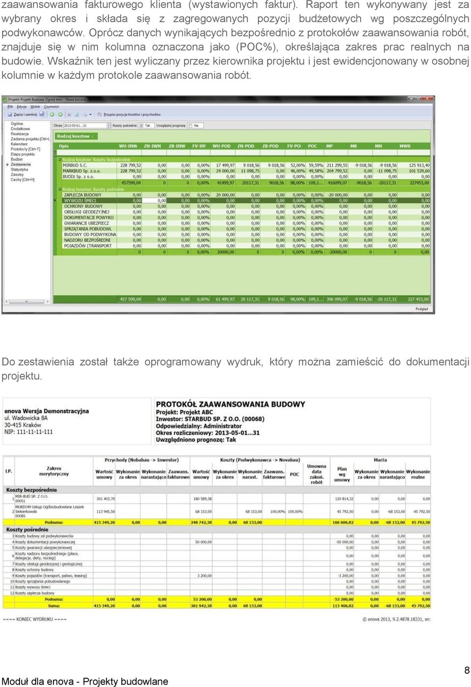 Oprócz danych wynikających bezpośrednio z protokołów zaawansowania robót, znajduje się w nim kolumna oznaczona jako (POC%), określająca zakres