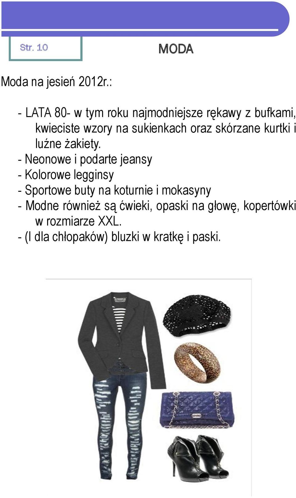 oraz skórzane kurtki i luźne żakiety.