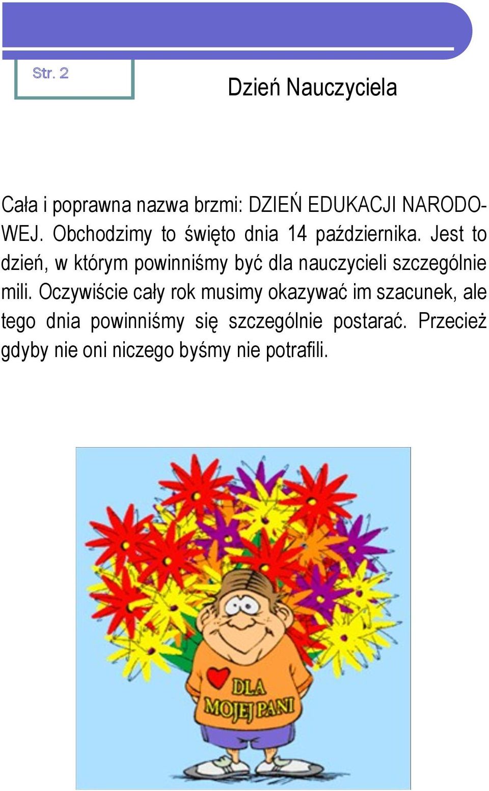 Jest to dzień, w którym powinniśmy być dla nauczycieli szczególnie mili.