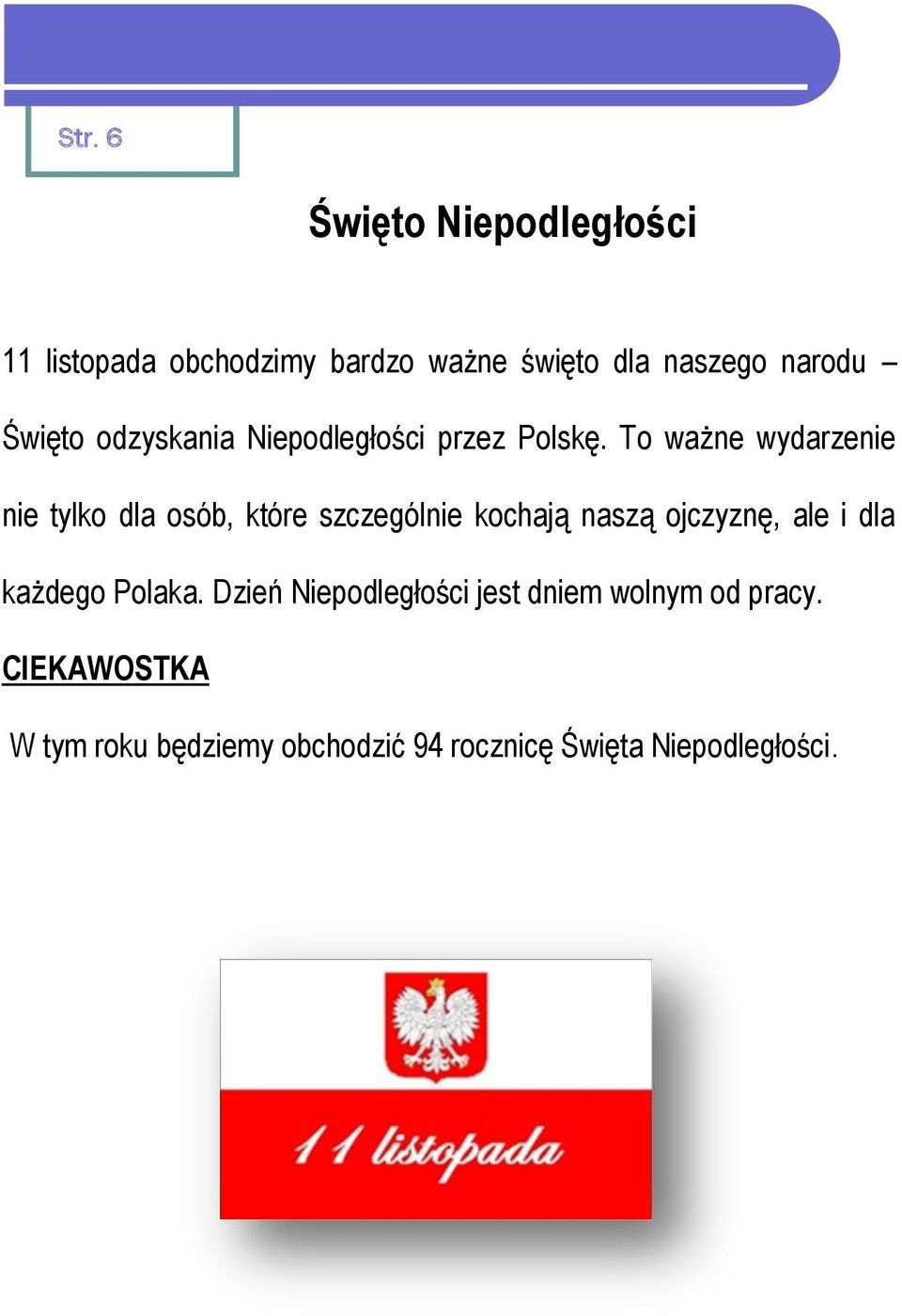 To ważne wydarzenie nie tylko dla osób, które szczególnie kochają naszą ojczyznę, ale i dla