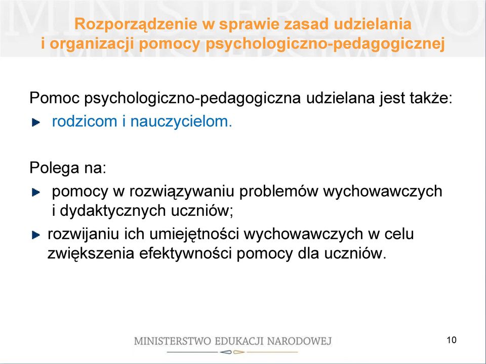 Polega na: pomocy w rozwiązywaniu problemów wychowawczych i