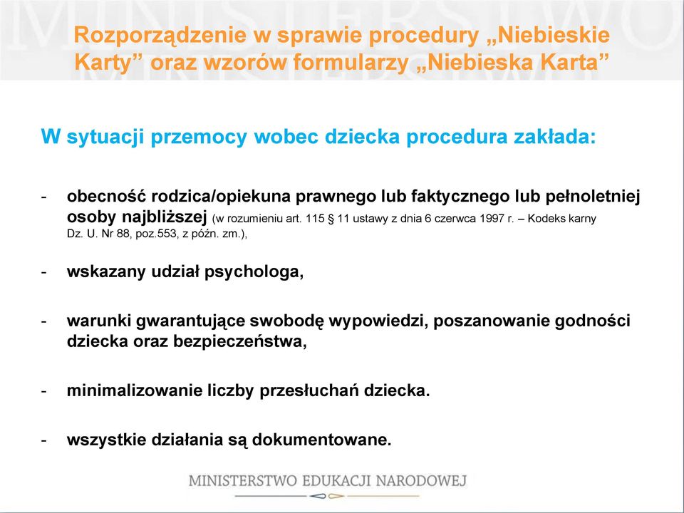 115 11 ustawy z dnia 6 czerwca 1997 r. Kodeks karny Dz. U. Nr 88, poz.553, z późn. zm.