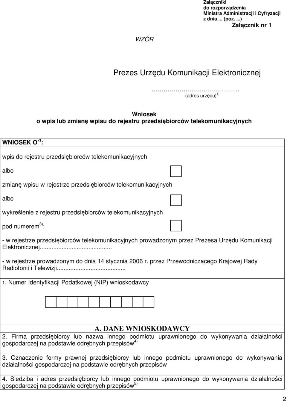 przedsiębiorców telekomunikacyjnych albo wykreślenie z rejestru przedsiębiorców telekomunikacyjnych pod numerem 3) : - w rejestrze przedsiębiorców telekomunikacyjnych prowadzonym przez Prezesa Urzędu