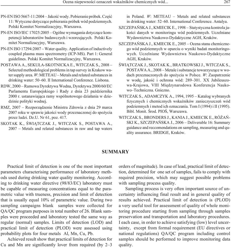 PN-EN ISO 17294:2007 Water quality. Application of inductively coupled plasma mass spectrometry (ICP-MS). Part 1: General guidelines. Polski Komitet Normalizacyjny, Warszawa. POSTAWA A.