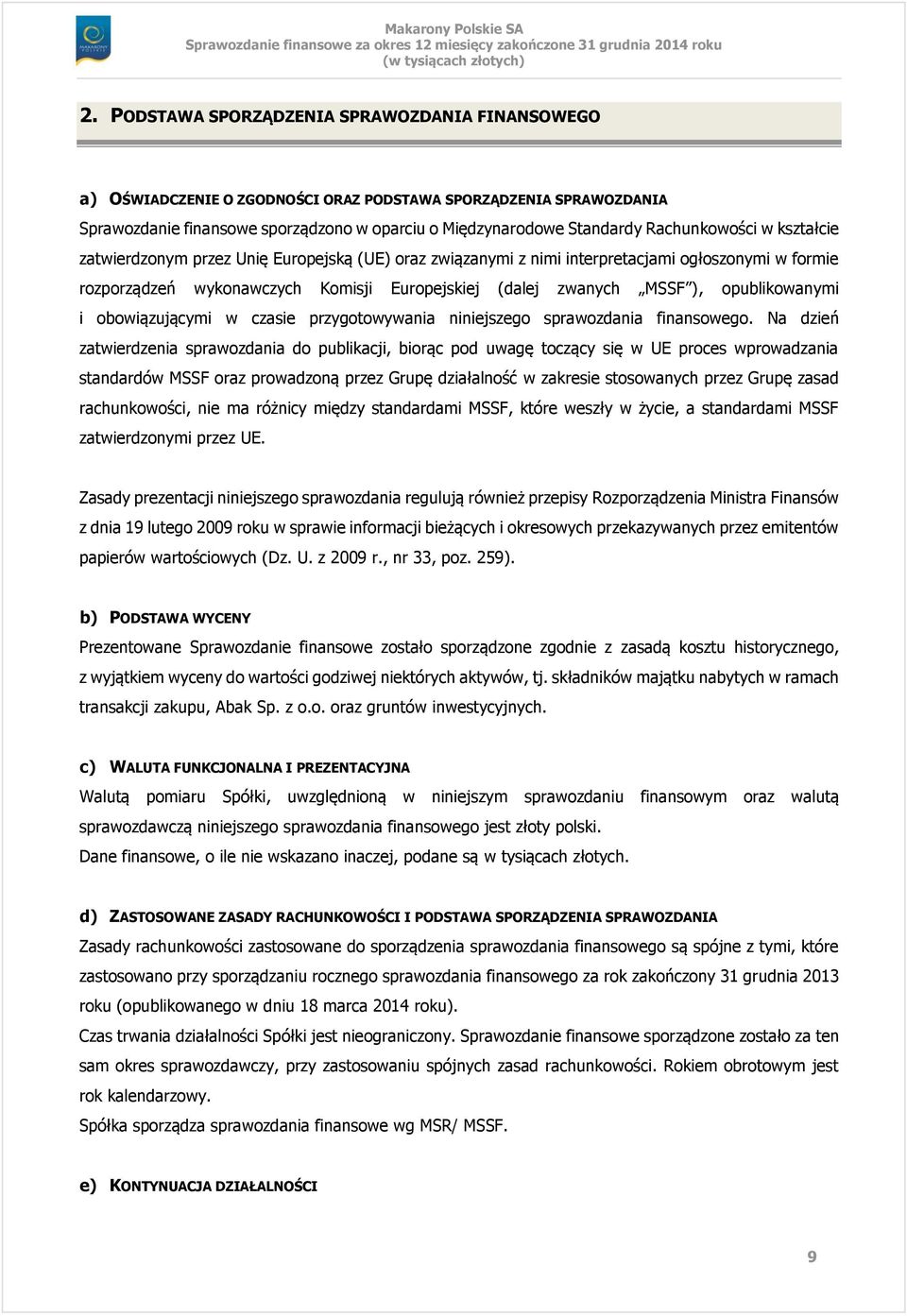 opublikowanymi i obowiązującymi w czasie przygotowywania niniejszego sprawozdania finansowego.