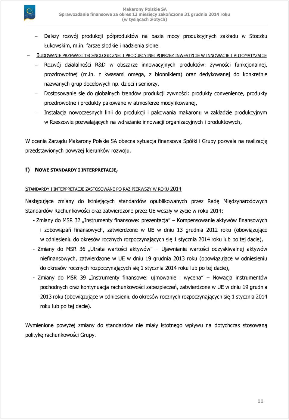 in. z kwasami omega, z błonnikiem) oraz dedykowanej do konkretnie nazwanych grup docelowych np.