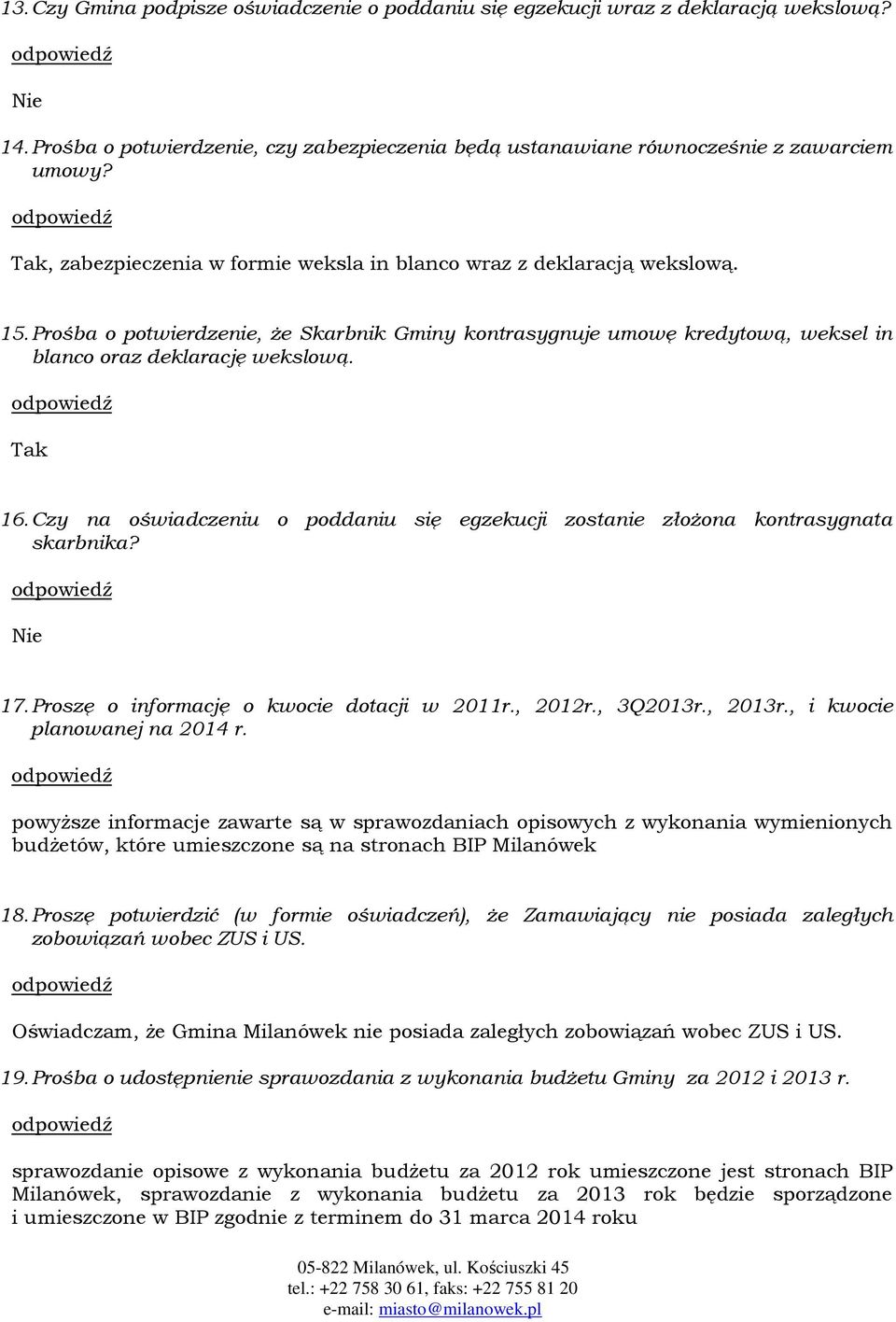 Czy na oświadczeniu o poddaniu się egzekucji zostanie złożona kontrasygnata skarbnika? 17. Proszę o informację o kwocie dotacji w 2011r., 2012r., 3Q2013r., 2013r., i kwocie planowanej na 2014 r.