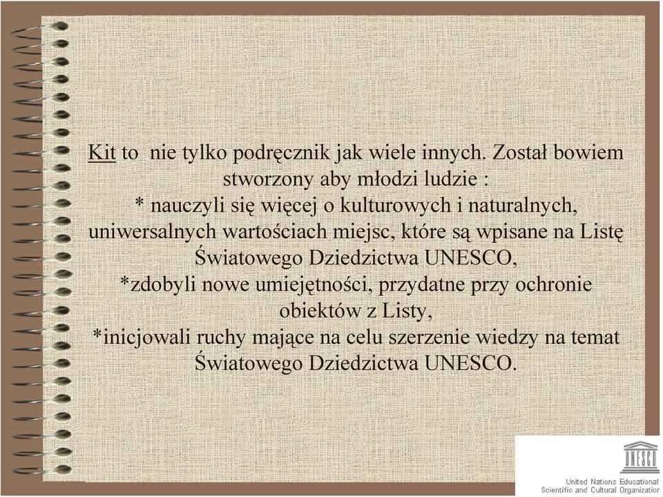 uniwersalnych wartościach miejsc, które są wpisane na Listę Światowego Dziedzictwa UNESCO,