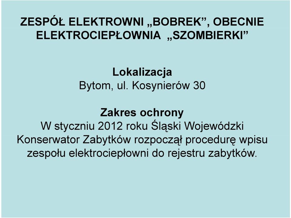 lkosynierów 30 Zakres ochrony W styczniu 2012 roku Śląski