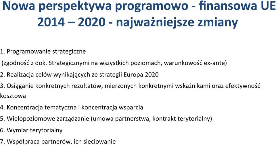 Osiąganie konkretnych rezultatów, mierzonych konkretnymi wskaźnikami oraz efektywność kosztowa 4.